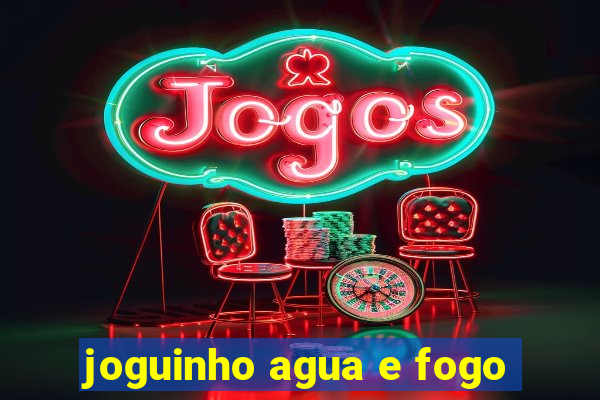 joguinho agua e fogo